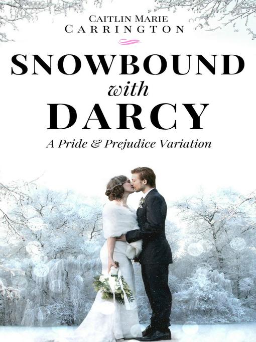 Title details for Snowbound with Darcy by Caitlin Marie Carrington - Available